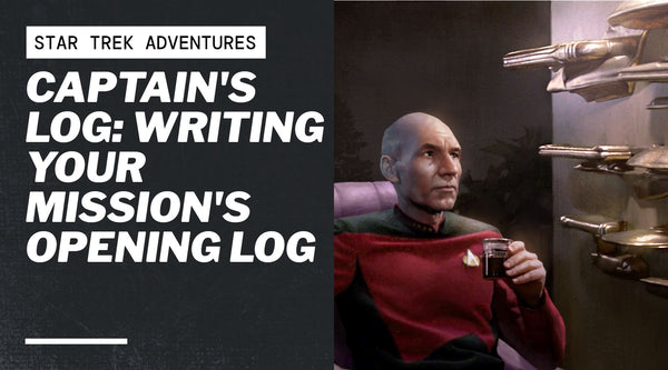 Captain’s Log: Writing Your Mission’s Opening Log