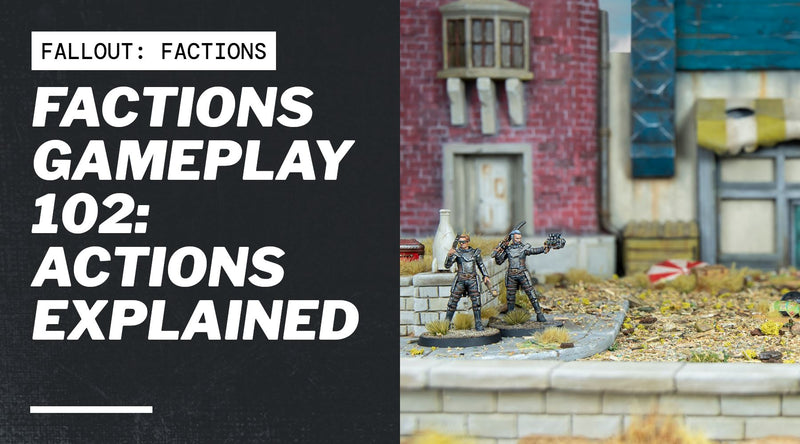 Factions Gameplay 102: Actions Explained