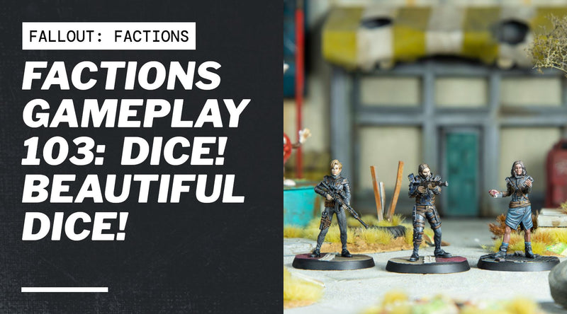 Factions Gameplay 103: Dice! Beautiful Dice!