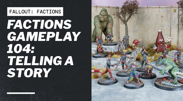 Factions Gameplay 104: Telling a Story