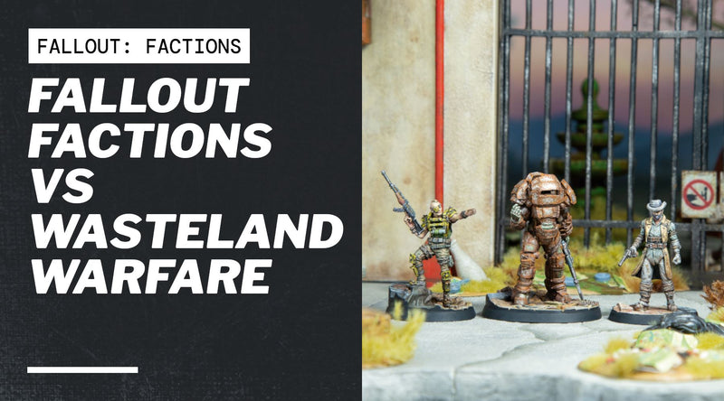 Fallout Factions vs Wasteland Warfare