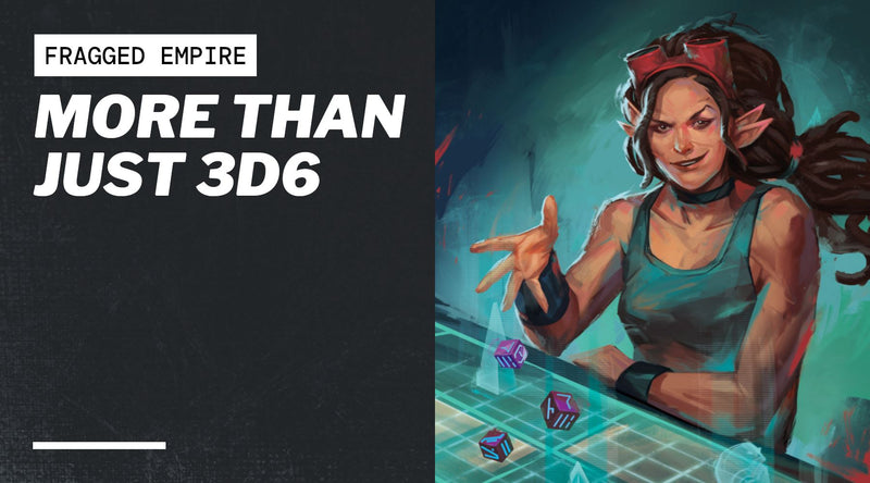 More Than Just 3d6, Game Design With Fragged Empire 2