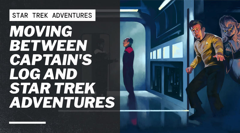 Moving Between Captain’s Log and Star Trek Adventures
