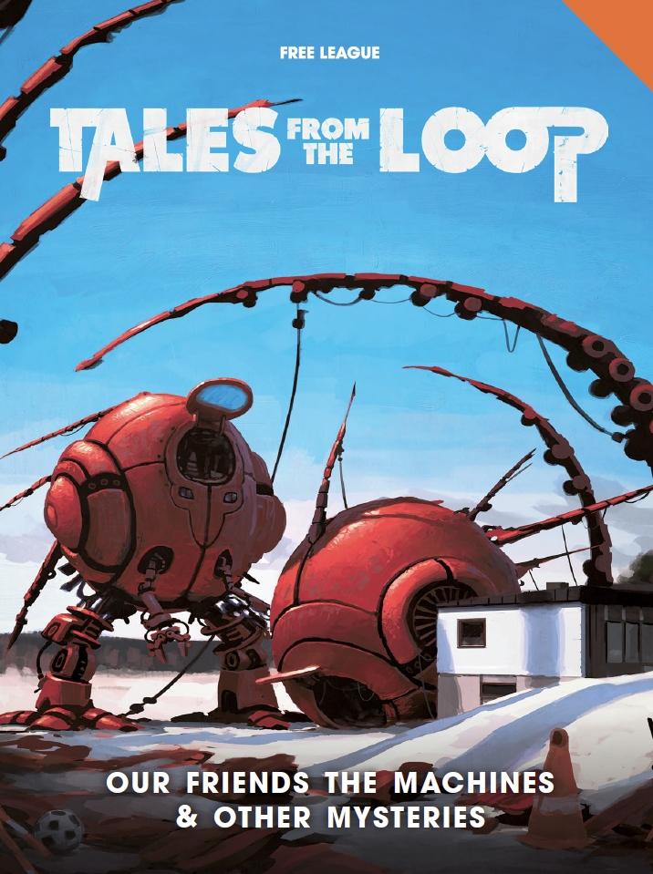 Tales from the Loop: Our Friends the Machines & Other Mysteries - Modiphius Entertainment